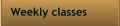 Weekly classes